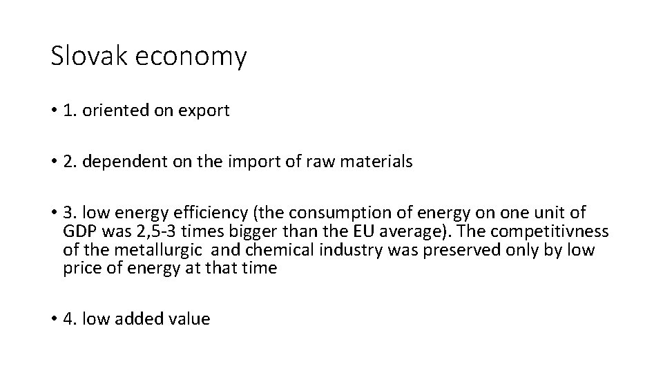 Slovak economy • 1. oriented on export • 2. dependent on the import of