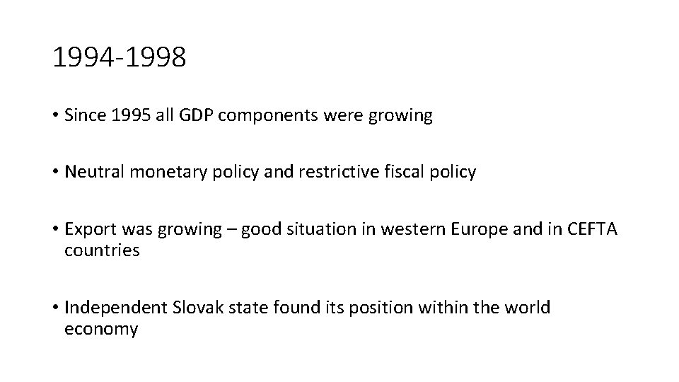 1994 -1998 • Since 1995 all GDP components were growing • Neutral monetary policy