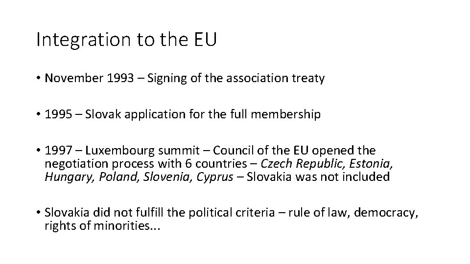 Integration to the EU • November 1993 – Signing of the association treaty •