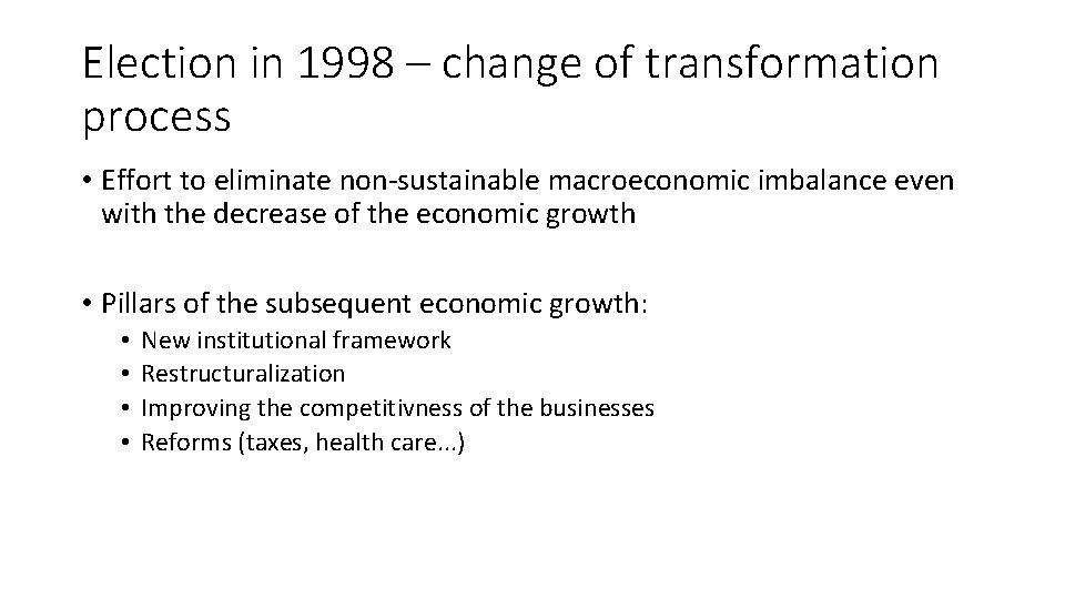 Election in 1998 – change of transformation process • Effort to eliminate non-sustainable macroeconomic