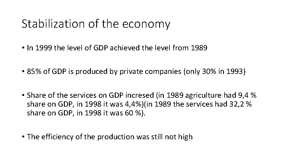 Stabilization of the economy • In 1999 the level of GDP achieved the level