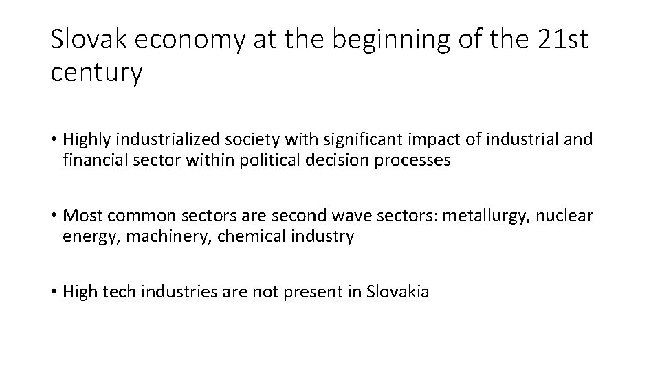 Slovak economy at the beginning of the 21 st century • Highly industrialized society