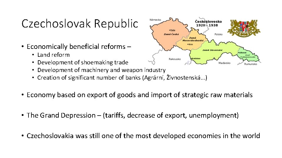 Czechoslovak Republic • Economically beneficial reforms – • • Land reform Development of shoemaking
