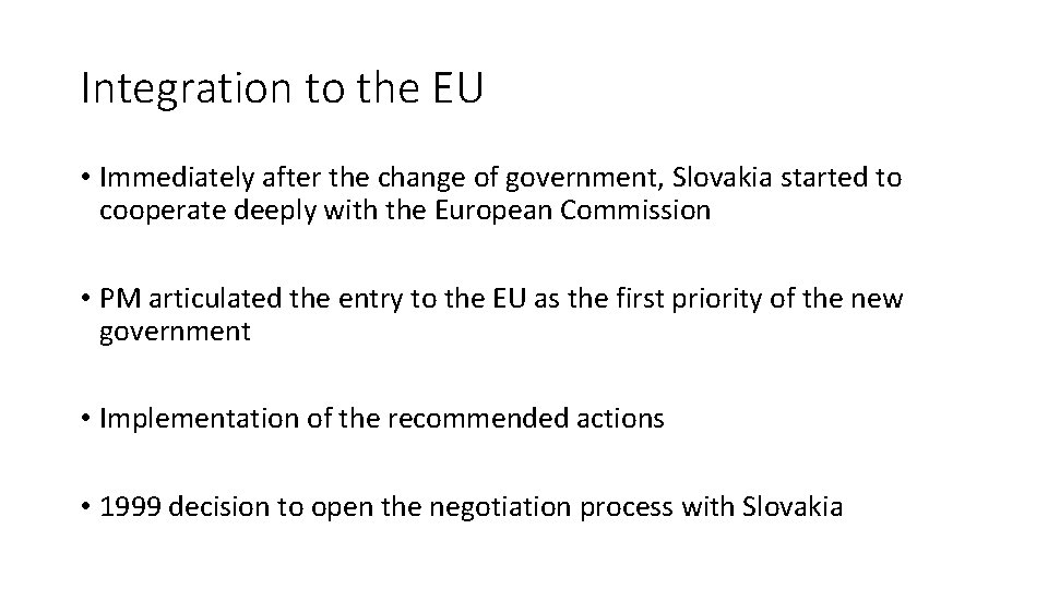 Integration to the EU • Immediately after the change of government, Slovakia started to