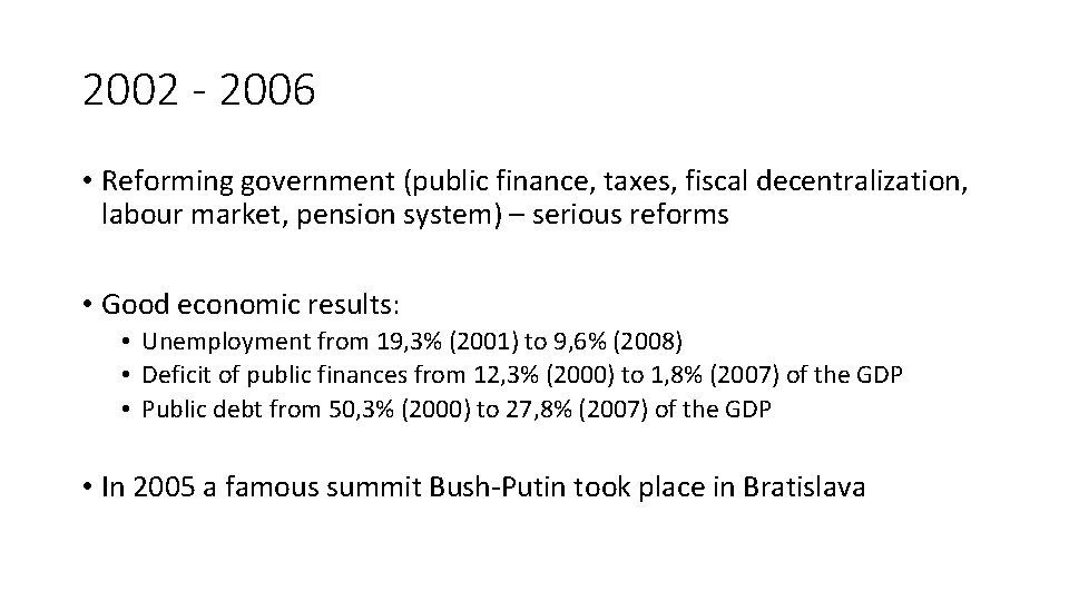 2002 - 2006 • Reforming government (public finance, taxes, fiscal decentralization, labour market, pension