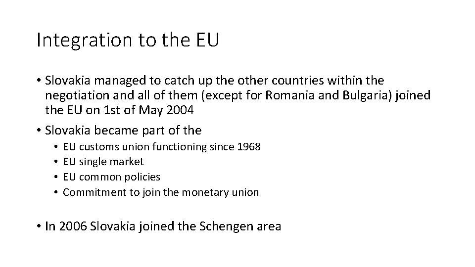 Integration to the EU • Slovakia managed to catch up the other countries within