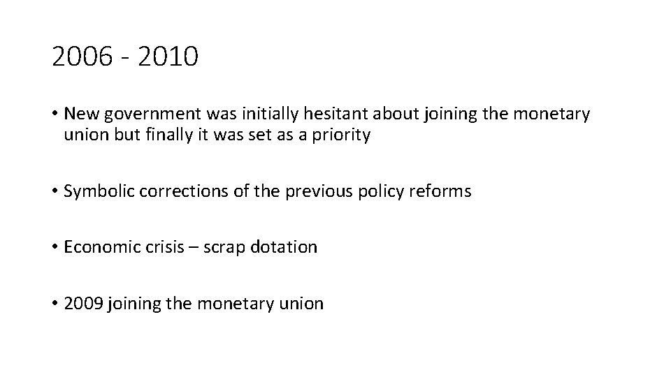 2006 - 2010 • New government was initially hesitant about joining the monetary union