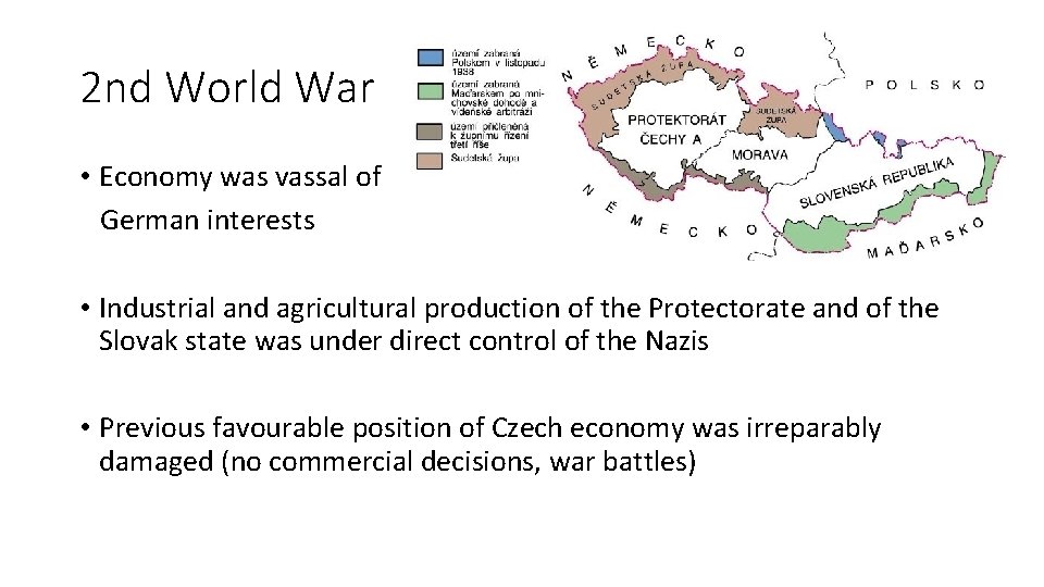 2 nd World War • Economy was vassal of German interests • Industrial and