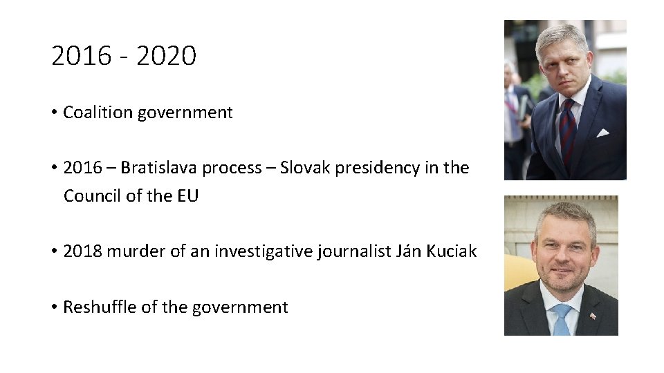 2016 - 2020 • Coalition government • 2016 – Bratislava process – Slovak presidency