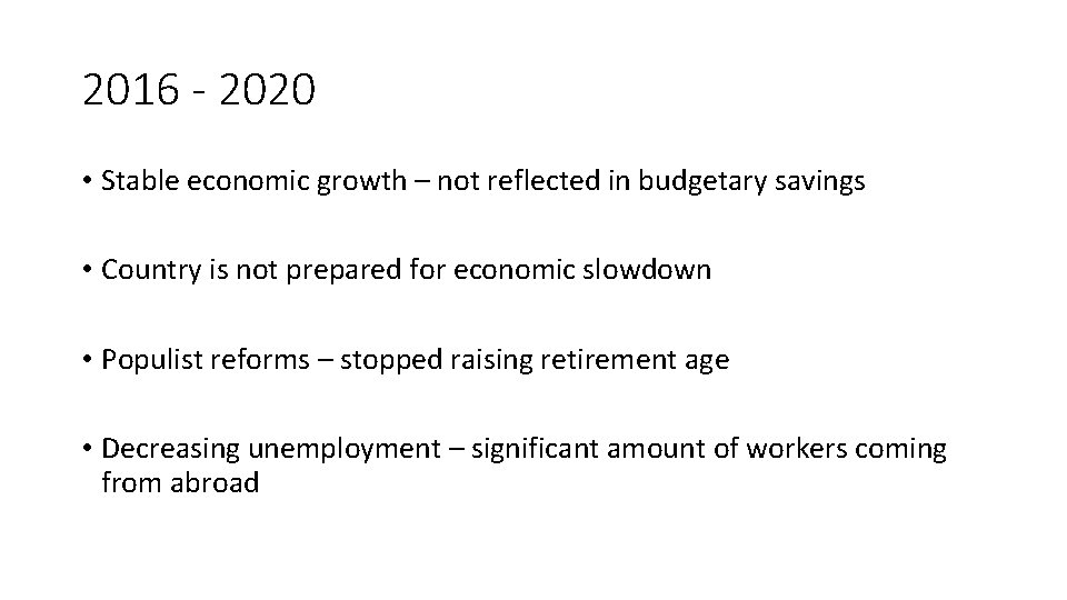 2016 - 2020 • Stable economic growth – not reflected in budgetary savings •