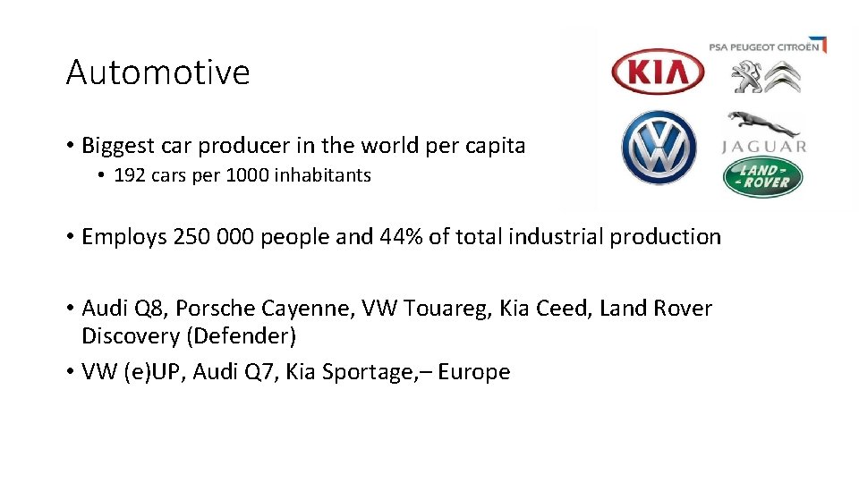 Automotive • Biggest car producer in the world per capita • 192 cars per