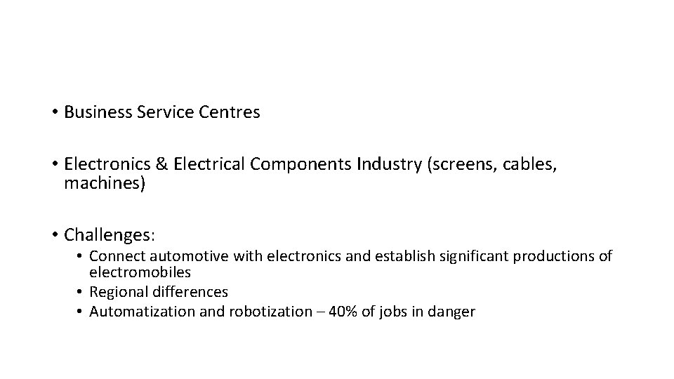  • Business Service Centres • Electronics & Electrical Components Industry (screens, cables, machines)