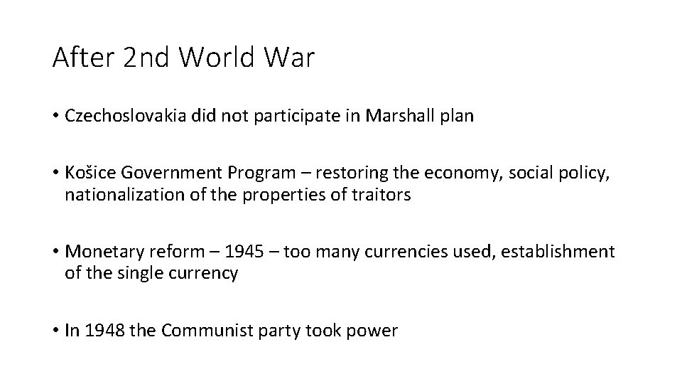 After 2 nd World War • Czechoslovakia did not participate in Marshall plan •