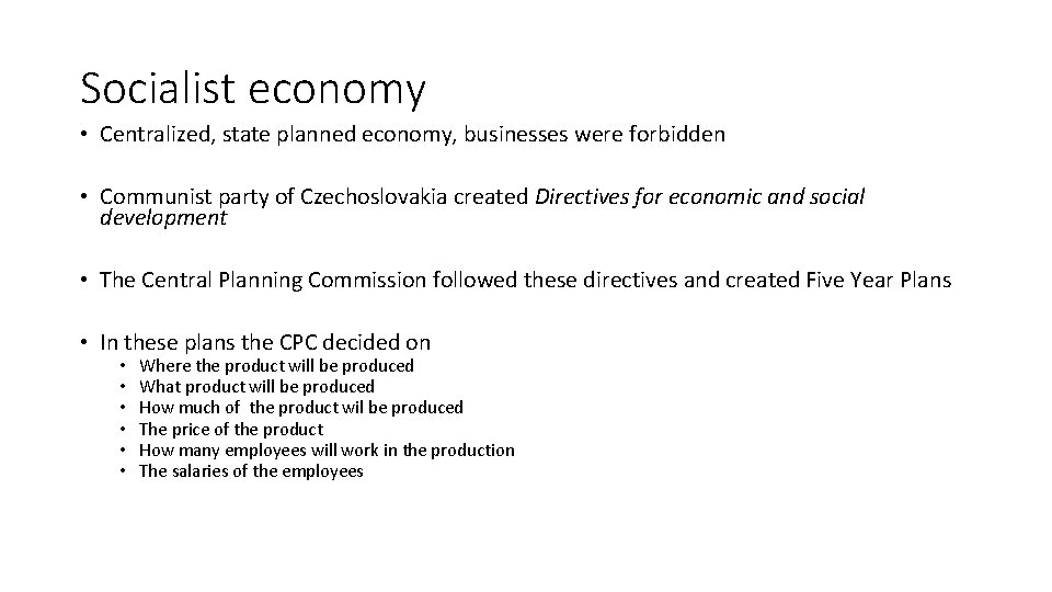 Socialist economy • Centralized, state planned economy, businesses were forbidden • Communist party of