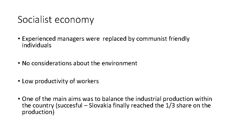 Socialist economy • Experienced managers were replaced by communist friendly individuals • No considerations