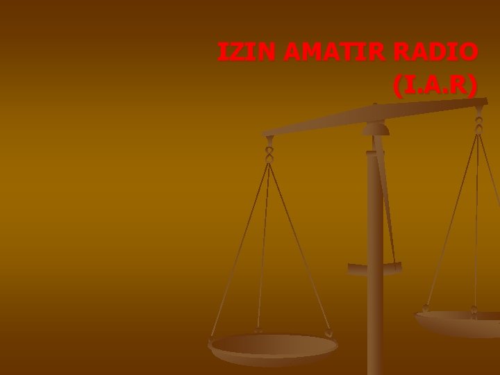 IZIN AMATIR RADIO (I. A. R) 