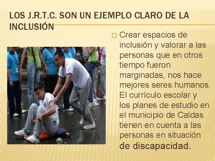 LOS J. R. T. C. SON UN EJEMPLO CLARO DE LA INCLUSIÓN � Crear