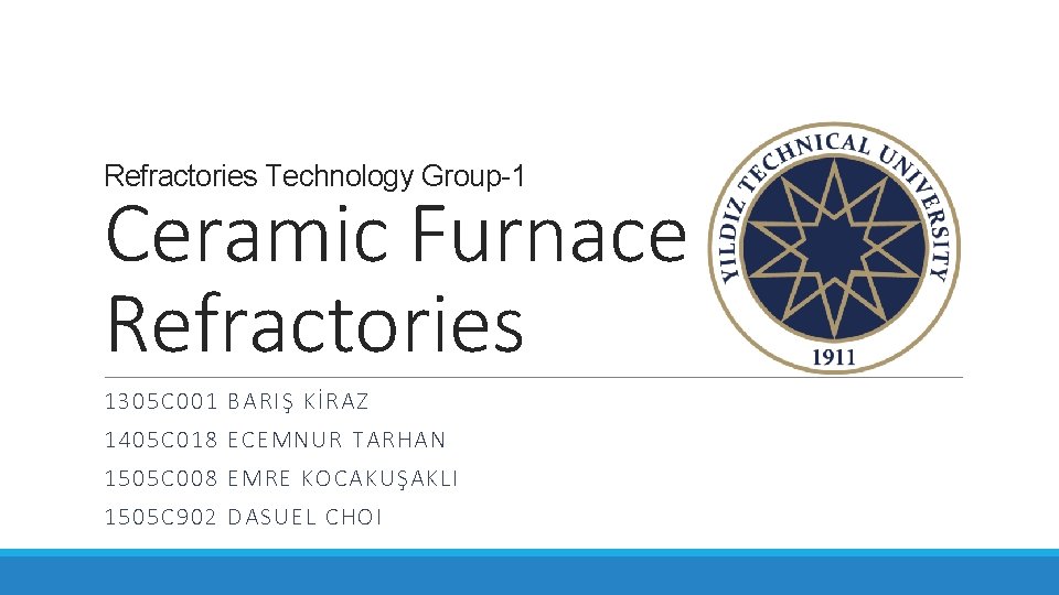 Refractories Technology Group-1 Ceramic Furnace Refractories 1305 C 001 BARIŞ KİRAZ 1405 C 018