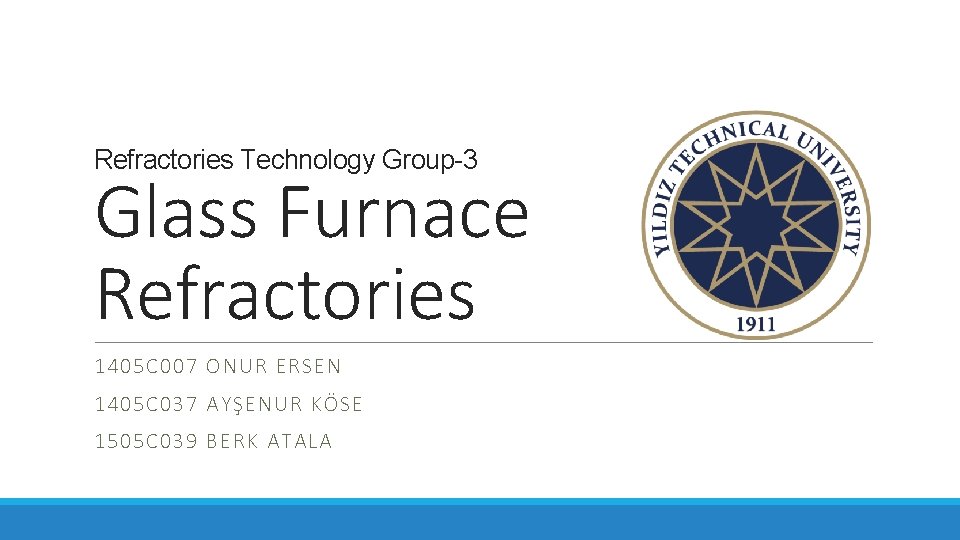 Refractories Technology Group-3 Glass Furnace Refractories 1405 C 007 ONUR ERSEN 1405 C 037