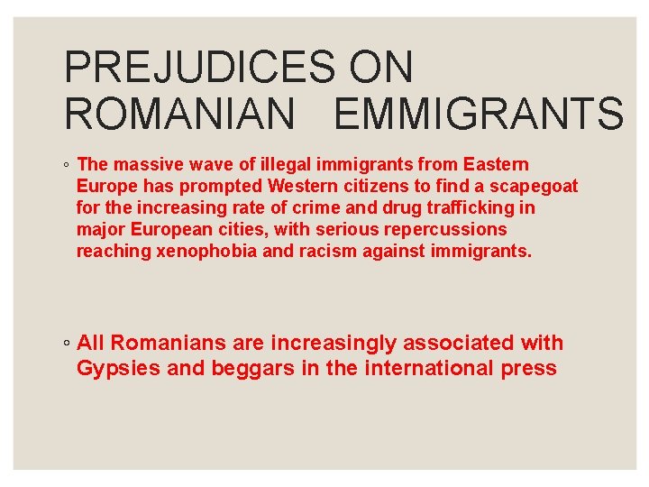 PREJUDICES ON ROMANIAN EMMIGRANTS ◦ The massive wave of illegal immigrants from Eastern Europe