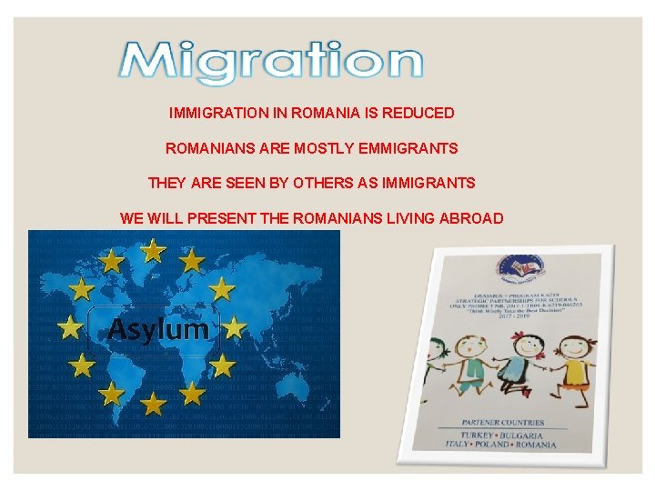 IMMIGRATION IN ROMANIA IS REDUCED ROMANIANS ARE MOSTLY EMMIGRANTS THEY ARE SEEN BY OTHERS