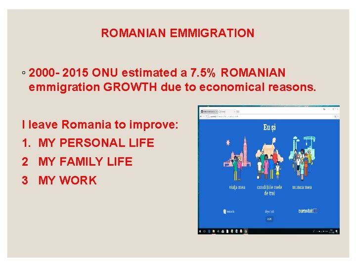 ROMANIAN EMMIGRATION ◦ 2000 - 2015 ONU estimated a 7. 5% ROMANIAN emmigration GROWTH