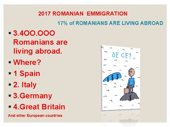 2017 ROMANIAN EMMIGRATION 17% of ROMANIANS ARE LIVING ABROAD § 3. 4 OO. OOO