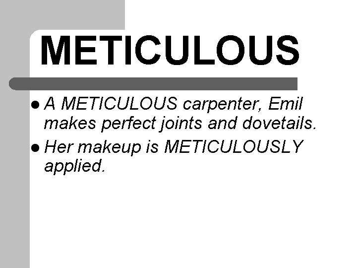 METICULOUS l. A METICULOUS carpenter, Emil makes perfect joints and dovetails. l Her makeup