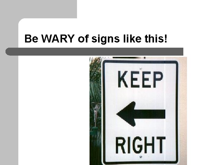 Be WARY of signs like this! 