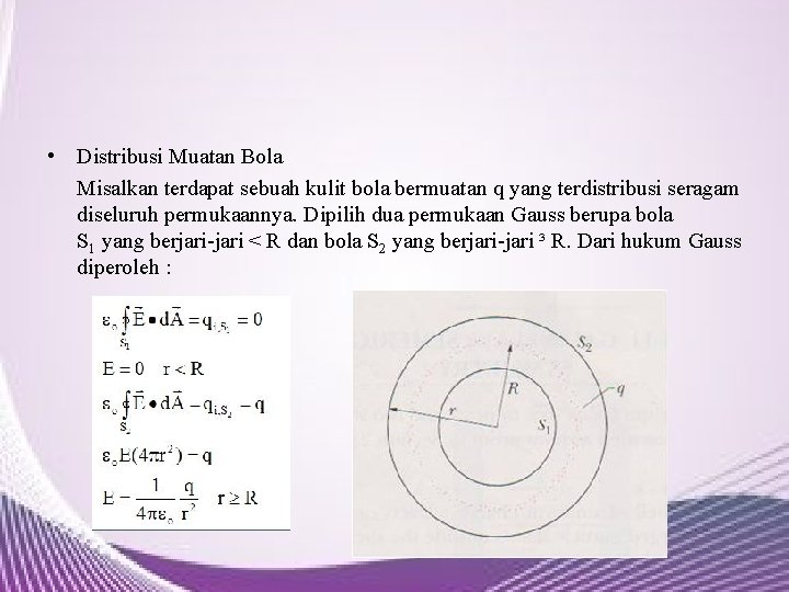  • Distribusi Muatan Bola Misalkan terdapat sebuah kulit bola bermuatan q yang terdistribusi