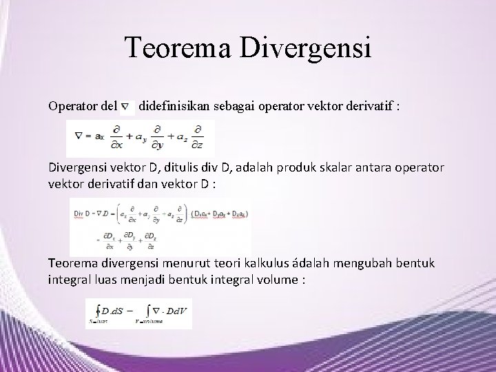 Teorema Divergensi Operator del didefinisikan sebagai operator vektor derivatif : Divergensi vektor D, ditulis