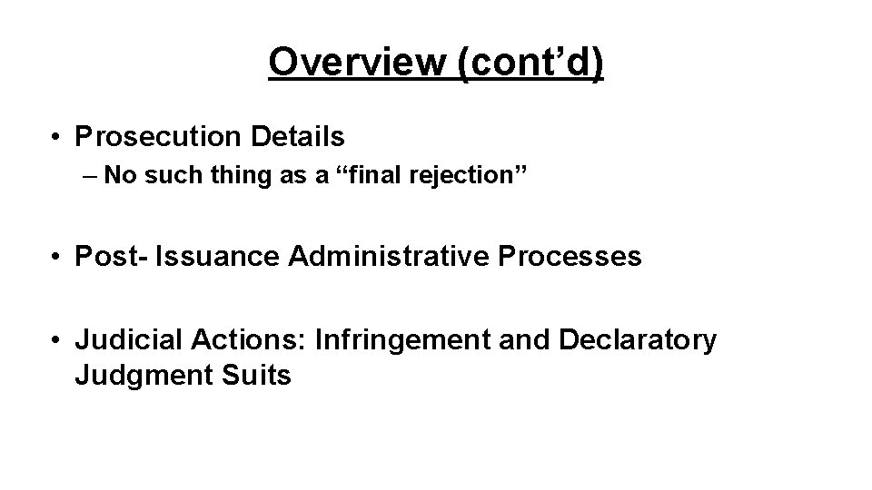 Overview (cont’d) • Prosecution Details – No such thing as a “final rejection” •