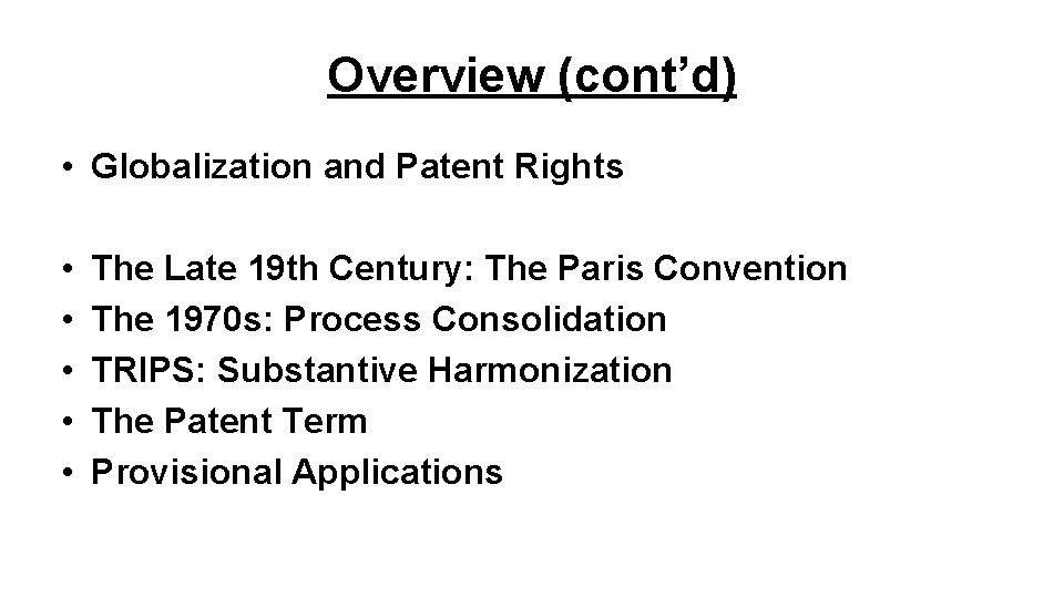 Overview (cont’d) • Globalization and Patent Rights • • • The Late 19 th