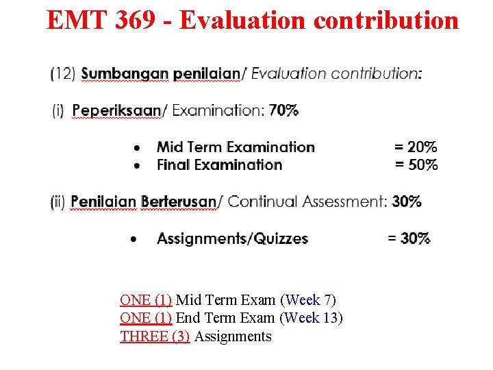 EMT 369 - Evaluation contribution ONE (1) Mid Term Exam (Week 7) ONE (1)