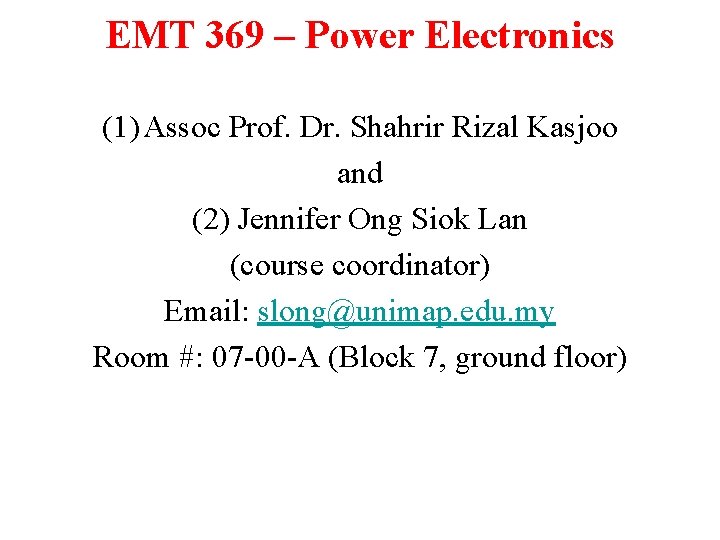 EMT 369 – Power Electronics (1) Assoc Prof. Dr. Shahrir Rizal Kasjoo and (2)