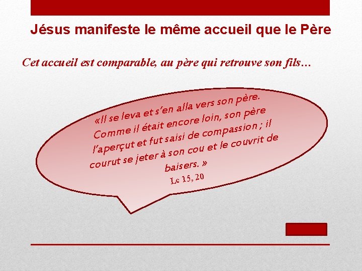 Jésus manifeste le même accueil que le Père Cet accueil est comparable, au père