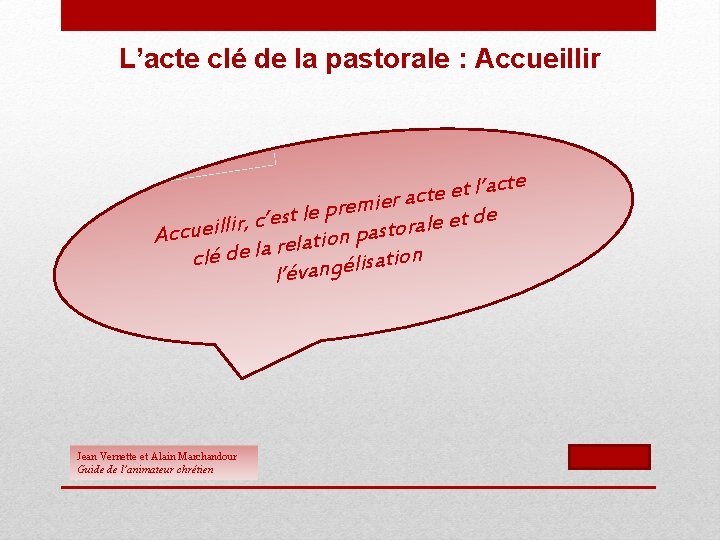 L’acte clé de la pastorale : Accueillir cte a ’ l t e e