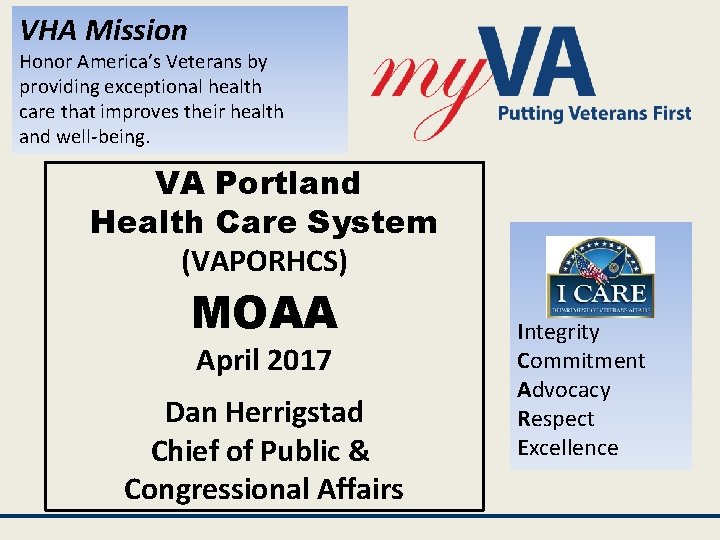 VHA Mission Honor America’s Veterans by providing exceptional health care that improves their health