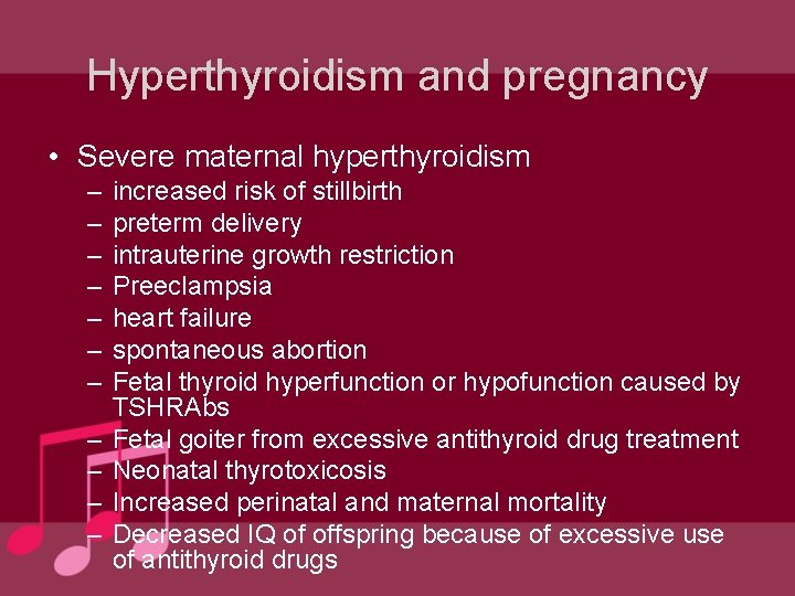 Hyperthyroidism and pregnancy • Severe maternal hyperthyroidism – – – increased risk of stillbirth