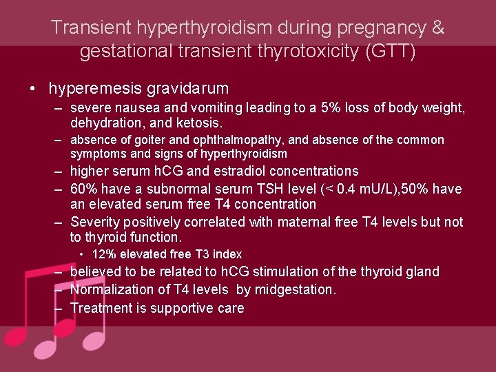 Transient hyperthyroidism during pregnancy & gestational transient thyrotoxicity (GTT) • hyperemesis gravidarum – severe Transient hyperthyroidism during pregnancy & gestational transient thyrotoxicity (GTT) • hyperemesis gravidarum – severe