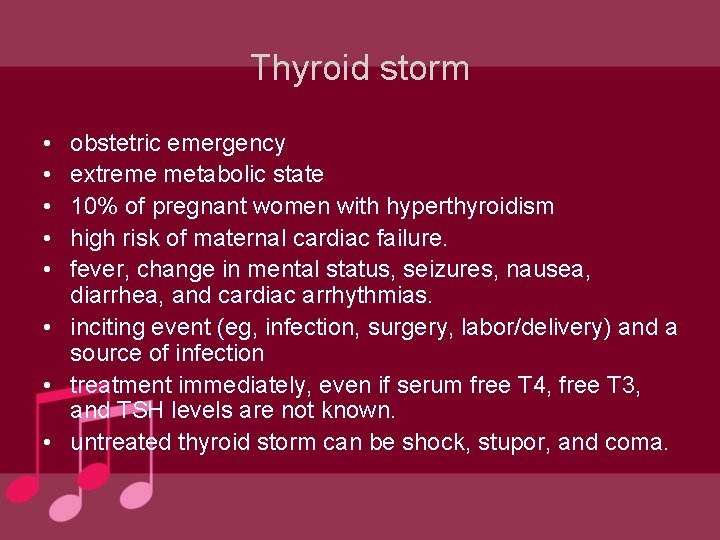 Thyroid storm • • • obstetric emergency extreme metabolic state 10% of pregnant women