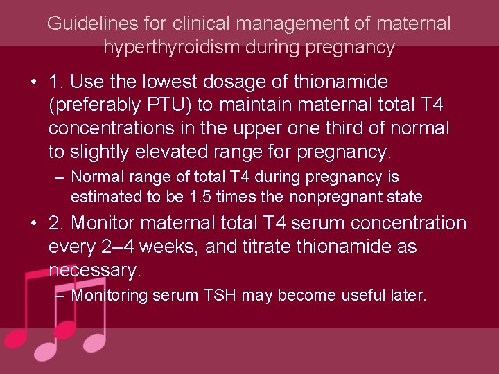 Guidelines for clinical management of maternal hyperthyroidism during pregnancy • 1. Use the lowest