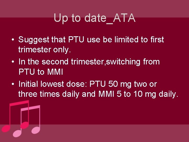 Up to date_ATA • Suggest that PTU use be limited to first trimester only.