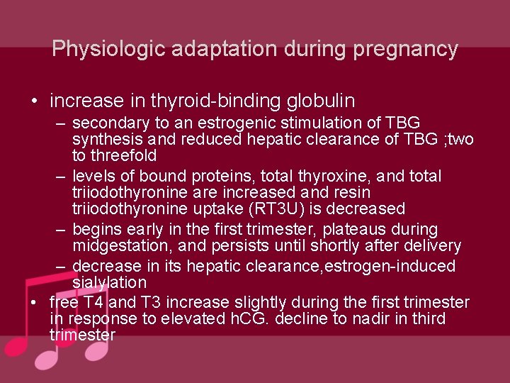 Physiologic adaptation during pregnancy • increase in thyroid-binding globulin – secondary to an estrogenic