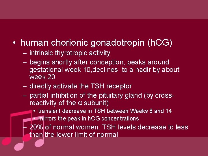  • human chorionic gonadotropin (h. CG) – intrinsic thyrotropic activity – begins shortly