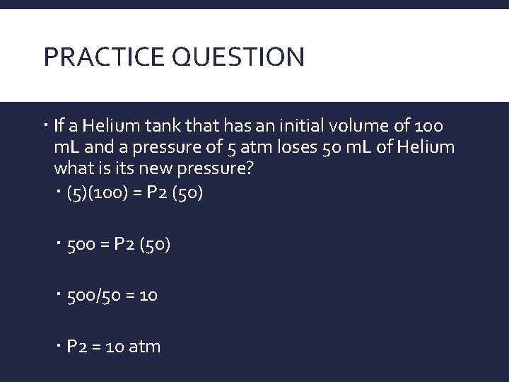 PRACTICE QUESTION If a Helium tank that has an initial volume of 100 m.