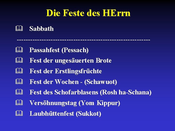 Die Feste des HErrn & Sabbath -----------------------------& Passahfest (Pessach) & Fest der ungesäuerten Brote
