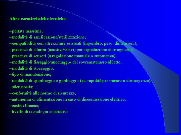 Altre caratteristiche tecniche: -portata massima; -modalità di sanificazione/sterilizzazione; -compatibilità con attrezzature esistenti (ingombro, peso,