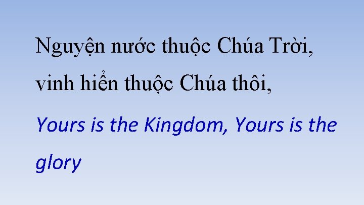 Nguyện nước thuộc Chúa Trời, vinh hiển thuộc Chúa thôi, Yours is the Kingdom,