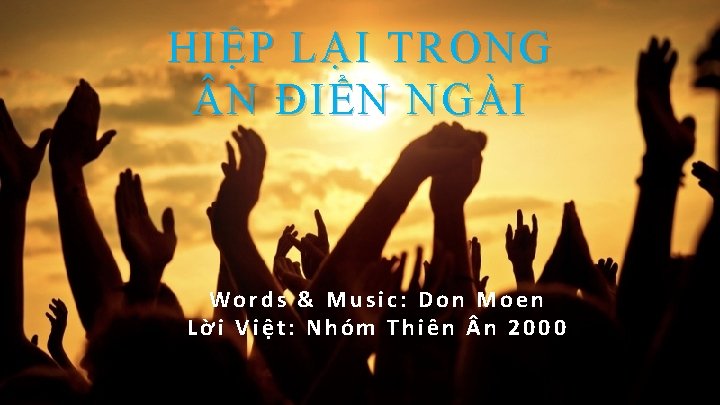 HIỆP LẠI TRONG N ĐIỂN NGÀI Words & Music: Don Moen Lời Việt: Nhóm